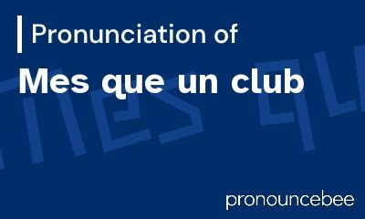 mes que un club pronunciation